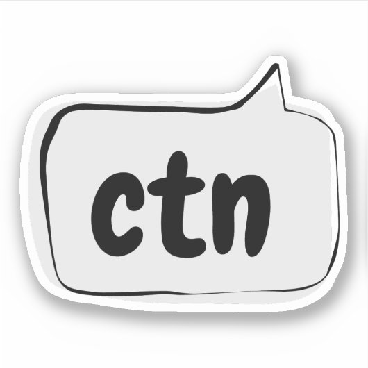 ctn Speech Bubble - Can't talk now Vinyl Sticker (Devant)