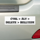 Ctrl > Alt > Delete > Bullyism - Anti Bullly Bumpersticker (Op auto)