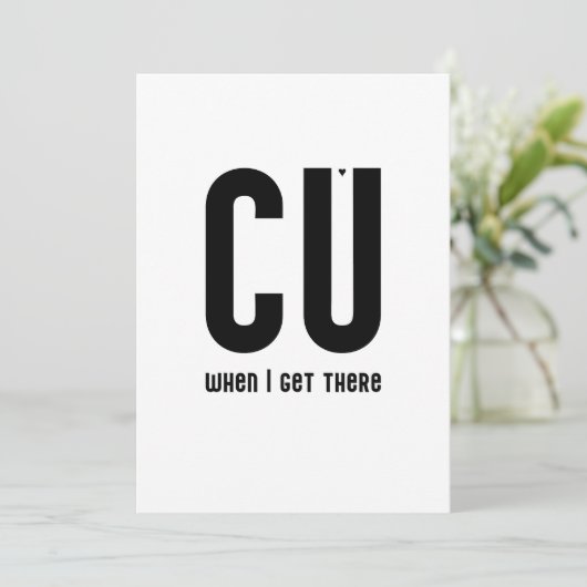 CU when I get there - typography card Kaart (Staand voorkant)