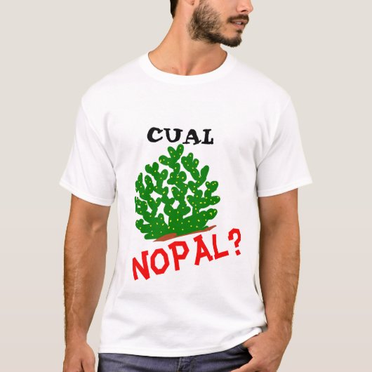 Cual Nopal? T-Shirt (Voorkant)