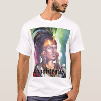Cuauhtemoc Aztec Indian Ruler T-shirt