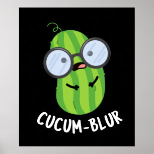 Cucum-blur Funny Veggie Cucumber Pun Dark BG Poster