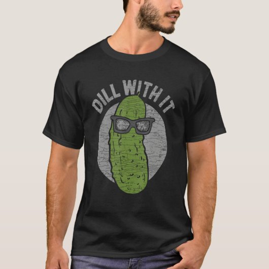 Cucumber Dill With It Pickles T-shirt (Voorkant)