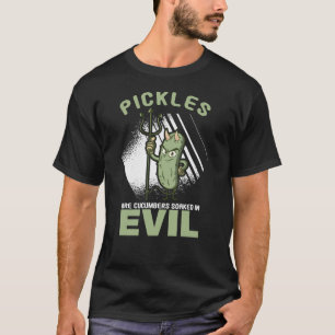 Cucumber Pickles Pickles Cucumbers Soked Evil T-shirt