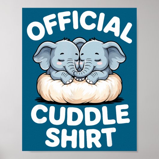Cuddle Shirt Cute Baby Elephant Snuggle  Poster (Voorkant)