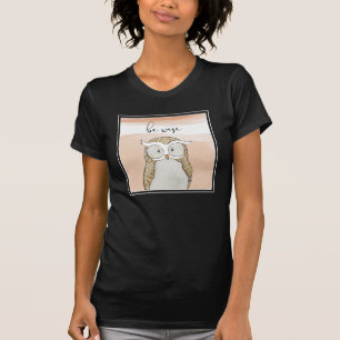 Cuddlies Owl   Be Wise T-shirt