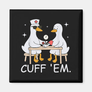 Cuff Em Funny Er Nurse Goose Medical Goose Mannen Magneet