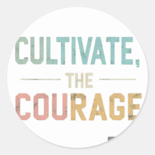 Cultiveer de moed ronde sticker
