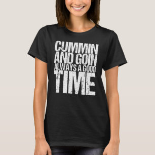 Cummin en Goin altijd een goede tijd T-shirt