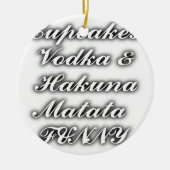 Cupcakes Vodka Hakuna Matata FUNNY Keramisch Ornament (Voorkant)
