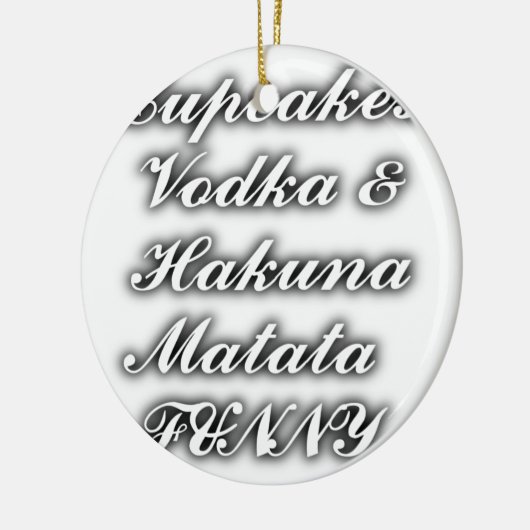 Cupcakes Vodka Hakuna Matata FUNNY Keramisch Ornament (Links)