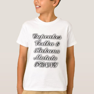 Cupcakes Vodka Hakuna Matata FUNNY T-shirt