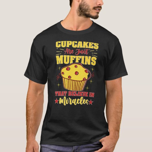 Cupcakes zijn slechts muffins die geloven in wonde t-shirt (Voorkant)