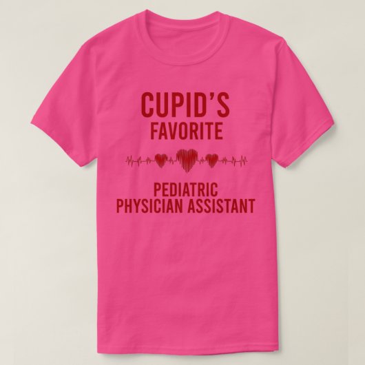 Cupids favorite Pediatric Physician Assistant Vale T-shirt (Design voorkant)