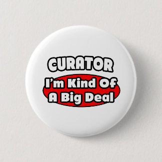 Curator... belangrijk onderdeel ronde button 5,7 cm