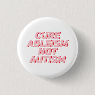 Cure Ableism not Autisme | Goedkeuring van autisme Ronde Button 3,2 Cm
