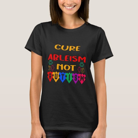 Cure Ableism not Autisme T-shirt (Voorkant)