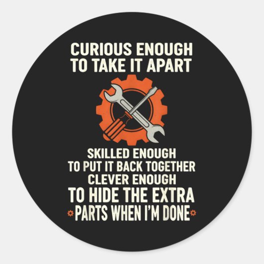 Curious Enough To Take It Apart Skilled Enough To  Ronde Sticker (Voorkant)