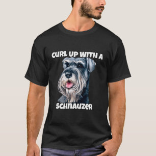 Curl up met een Schnauzer hond eigenaar T-shirt