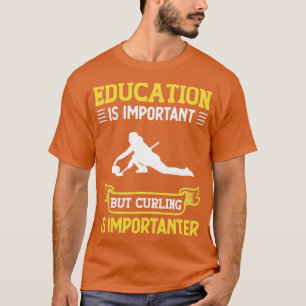 Curling Curling Player Education is belangrijk T-shirt