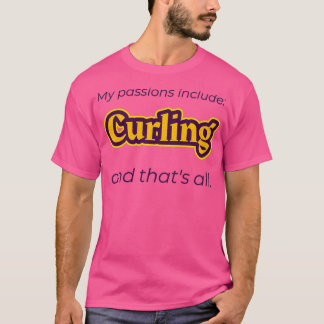 Curling is mijn passie t-shirt