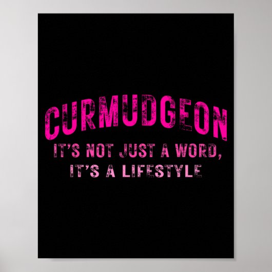 Curmudgeon It's Not Just A Word, It's A Lifestyle  Poster (Voorkant)