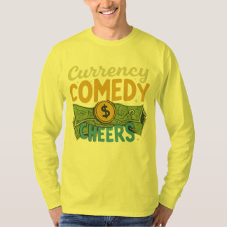 Currency Comedy Cheers T-shirt
