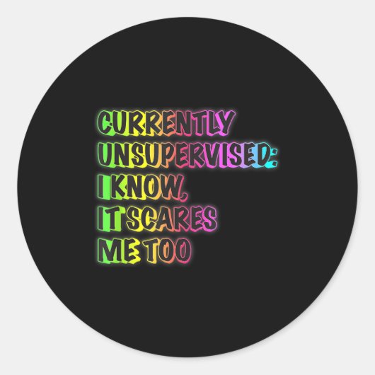 Currently Unsupervised Funny Quote Humor Sarcastic Ronde Sticker (Voorkant)