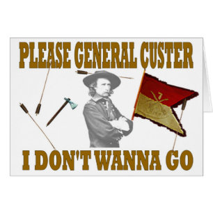 CUSTER SVP GÉNÉRAL, JE NE VEUX PAS ALLER