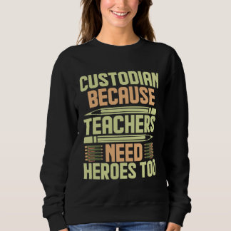 Custodian Because Teachers Need Heroes Too  1 Trui