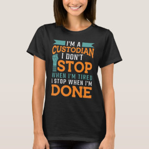 Custodian ik stop als ik klaar ben Janitor Appreci T-shirt
