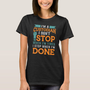 Custodian ik stop als ik klaar ben Janitor Appreci T-shirt