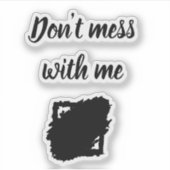 Custom-Cut Vinyl Sticker – “Don’t Mess With Me” (Devant)