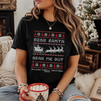 Custom Dear Santa Hear Me Out Ugly Christmas T-shirt