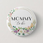 Custom Floral Baby shower Button – MOMMY to Be (Voorkant)