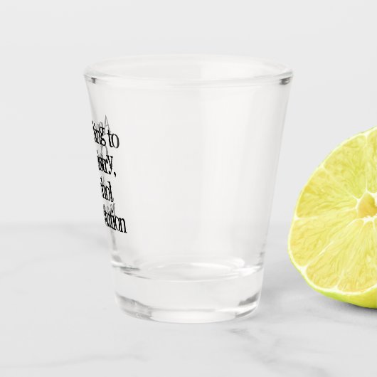 CUSTOM Funny Alcohol Statement Shot Glas (Rechts)