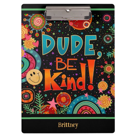 Custom Grappig Kleurrijke Dude Be Kind Happy Klembord (Voorkant)