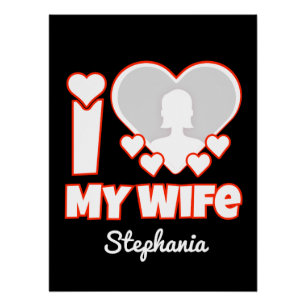 Custom I Love My Wife – Naam en foto toevoegen Perfect Poster