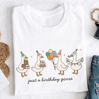 Custom Just A Birthday Goose Funny Birthday T-shirt