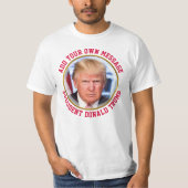 CUSTOM MESSAGE President Donald Trump T-shirt (Voorkant)