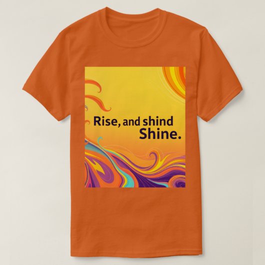 Custom Rise Shine Quote T-shirt (Design voorkant)