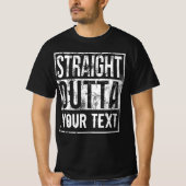 Custom Straight Outta Shirt Jouw tekst toevoegen (Voorkant)