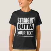 Custom STRAIGHT OUTTA - voeg hier jouw tekst toe T-shirt (Voorkant)