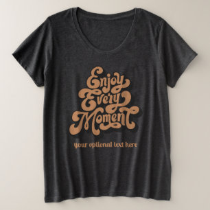 Custom Text Retro "Geniet van elk moment" Grote Maat T-shirt