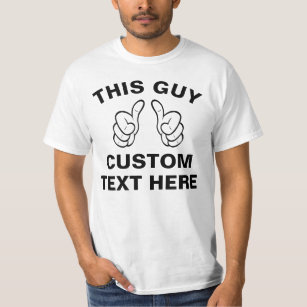 Custom This GUY T-Shirt - ajoutez votre propre tex
