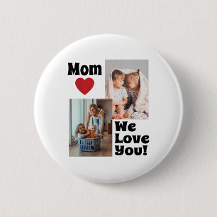 Custom We Love You Mom Foto - Personaliseer met Ph Ronde Button 5,7 Cm