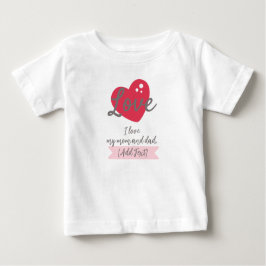 Customizable "I Love My Mom and Dad" Baby T-Shirt 