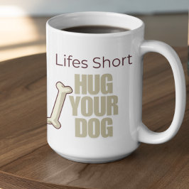 Customizable Life's Short Hug Your Dog Koffiemok