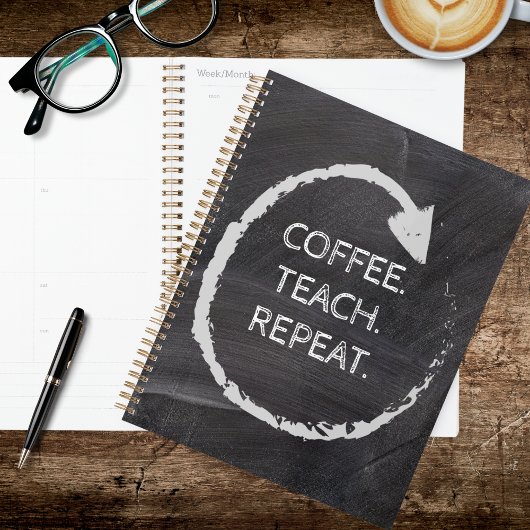 Customizable Phrase Coffee Teach Repeat Planner