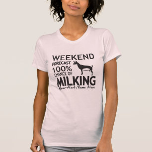 CUSTOMIZE Weekend Forecast Milking Nigerian Dwarf T-shirt